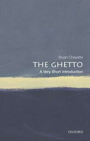 The Ghetto: A Very Short Introduction de Bryan Cheyette