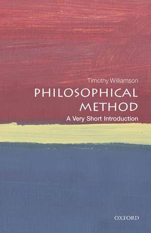 Philosophical Method: A Very Short Introduction de Timothy Williamson