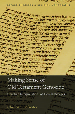 Making Sense of Old Testament Genocide: Christian Interpretations of Herem Passages de Christian Hofreiter