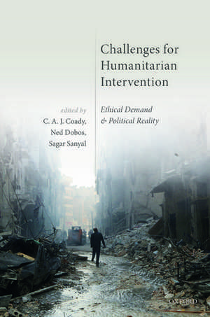 Challenges for Humanitarian Intervention: Ethical Demand and Political Reality de C. A. J. Coady