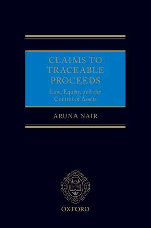 Claims to Traceable Proceeds: Law, Equity, and the Control of Assets de Aruna Nair