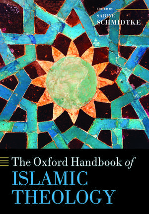 The Oxford Handbook of Islamic Theology de Sabine Schmidtke