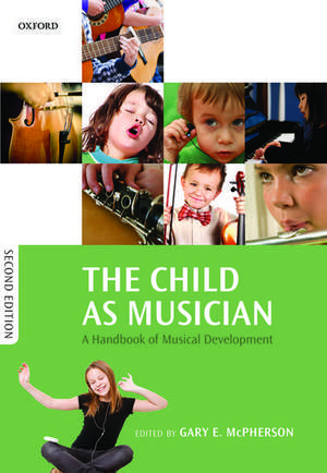 The Child as Musician: A handbook of musical development de Gary E. McPherson