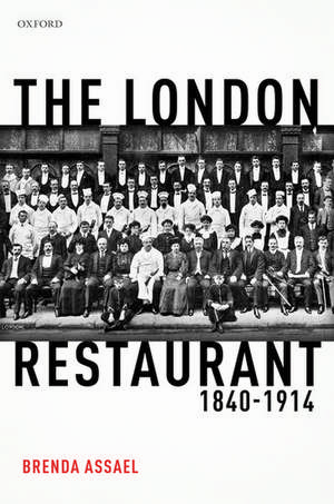 The London Restaurant, 1840-1914 de Brenda Assael