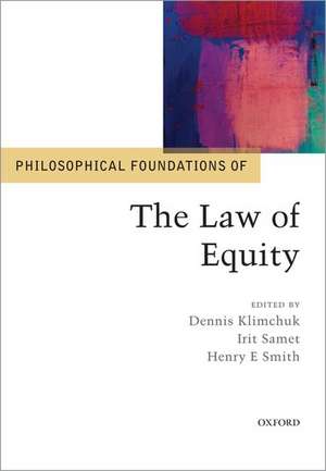 Philosophical Foundations of the Law of Equity de Dennis Klimchuk