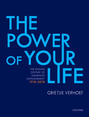 The Power of Your Life: The Sanlam Century of Insurance Empowerment, 1918-2018 de Grietjie Verhoef