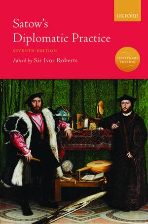 Satow's Diplomatic Practice de Ivor Roberts