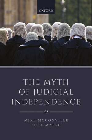 The Myth of Judicial Independence de Mike McConville