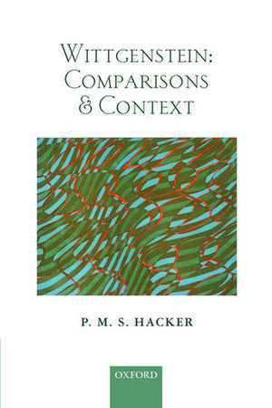 Wittgenstein: Comparisons and Context de P. M. S. Hacker