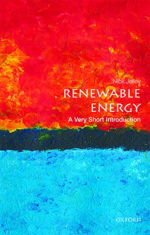 Renewable Energy: A Very Short Introduction de Nick Jelley