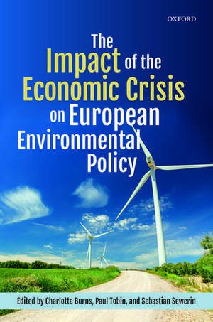 The Impact of the Economic Crisis on European Environmental Policy de Charlotte Burns