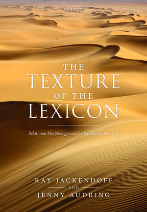 The Texture of the Lexicon: Relational Morphology and the Parallel Architecture de Ray Jackendoff