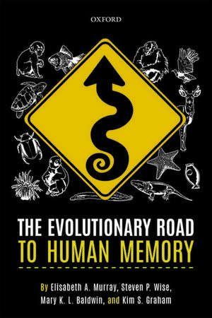 The Evolutionary Road to Human Memory de Elisabeth A. Murray