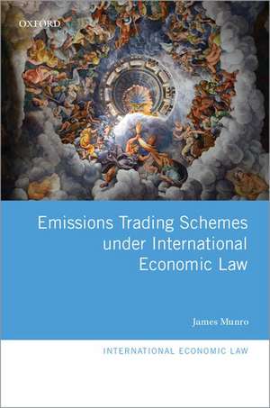 Emissions Trading Schemes under International Economic Law de James Munro