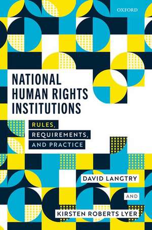 National Human Rights Institutions: Rules, Requirements, and Practice de David Langtry