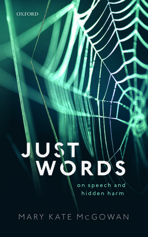 Just Words: On Speech and Hidden Harm de Mary Kate McGowan