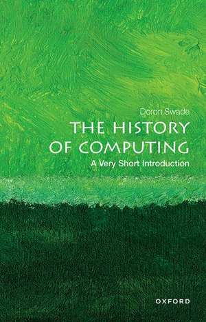 The History of Computing: A Very Short Introduction de Doron Swade