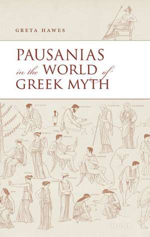 Pausanias in the World of Greek Myth de Greta Hawes