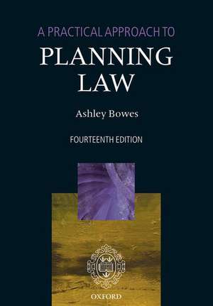 A Practical Approach to Planning Law de Ashley Bowes