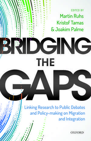 Bridging the Gaps: Linking Research to Public Debates and Policy Making on Migration and Integration de Martin Ruhs