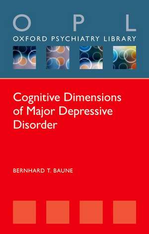 Cognitive Dimensions of Major Depressive Disorder de Bernhard T. Baune