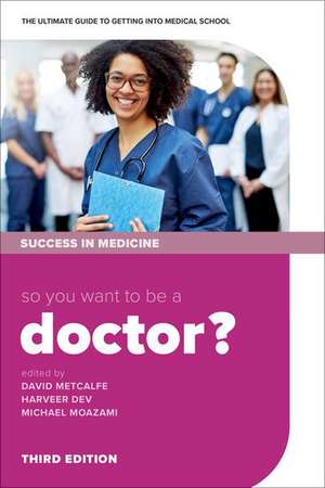 So you want to be a Doctor?: The ultimate guide to getting into medical school de David Metcalfe