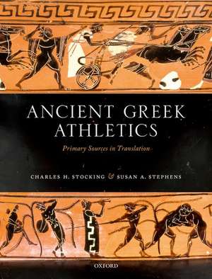 Ancient Greek Athletics: Primary Sources in Translation de Charles H. Stocking