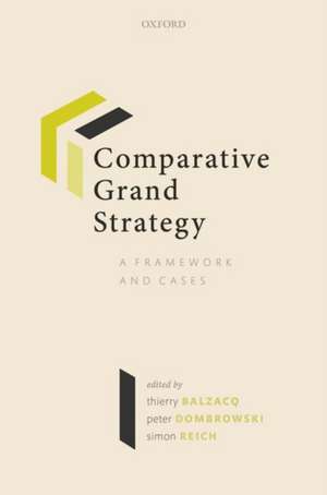 Comparative Grand Strategy: A Framework and Cases de Thierry Balzacq