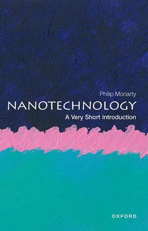 Nanotechnology: A Very Short Introduction de Philip Moriarty