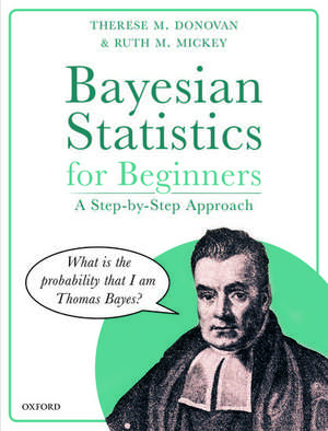 Bayesian Statistics for Beginners: a step-by-step approach de Therese M. Donovan