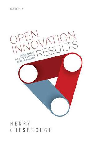 Open Innovation Results: Going Beyond the Hype and Getting Down to Business de Henry Chesbrough