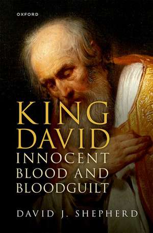 King David, Innocent Blood, and Bloodguilt de David J. Shepherd