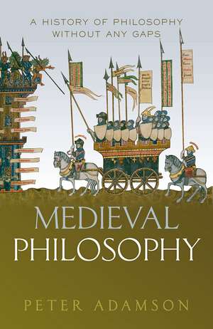 Medieval Philosophy: A history of philosophy without any gaps, Volume 4 de Peter Adamson