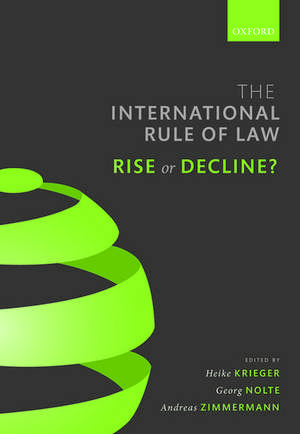 The International Rule of Law: Rise or Decline? de Heike Krieger