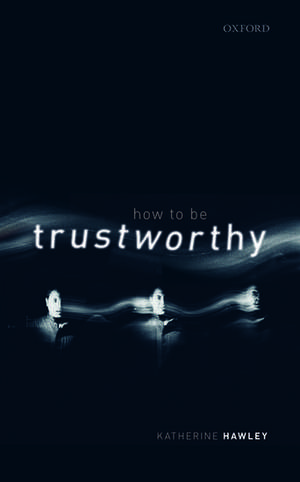 How To Be Trustworthy de Katherine Hawley