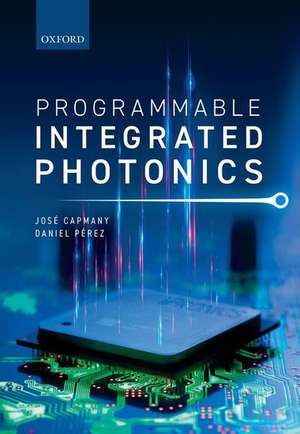 Programmable Integrated Photonics de José Capmany