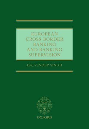 European Cross-Border Banking and Banking Supervision de Dalvinder Singh