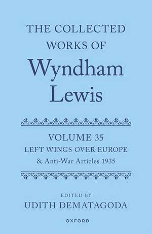 The Collected Works of Wyndham Lewis: Left Wings Over Europe: Volume 35 de Udith Dematagoda