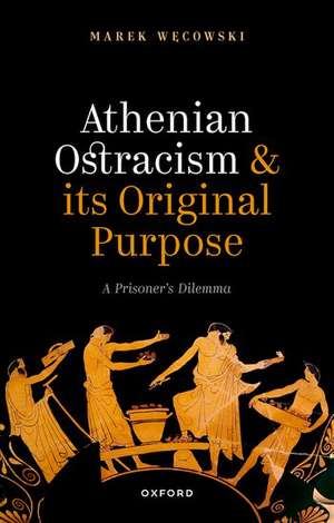 Athenian Ostracism and its Original Purpose: A Prisoner's Dilemma de Marek Węcowski