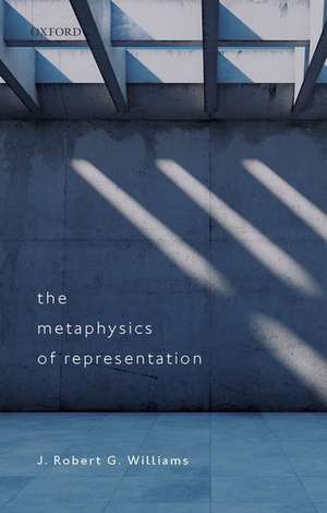 The Metaphysics of Representation de J. Robert G. Williams