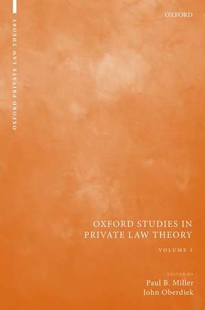 Oxford Studies in Private Law Theory: Volume I de Paul B Miller