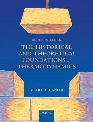 Block by Block: The Historical and Theoretical Foundations of Thermodynamics de Robert T. Hanlon