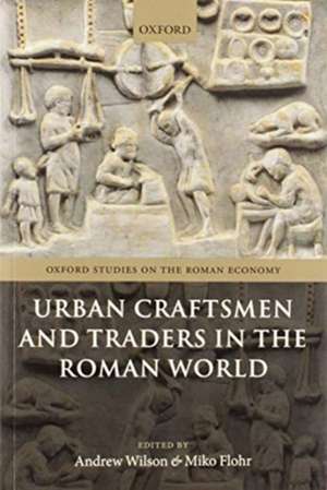 Urban Craftsmen and Traders in the Roman World de Andrew Wilson