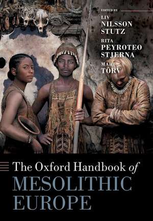 The Oxford Handbook of Mesolithic Europe de Liv Nilsson Stutz