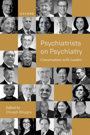 Psychiatrists on Psychiatry: Conversations with leaders de Dinesh Bhugra