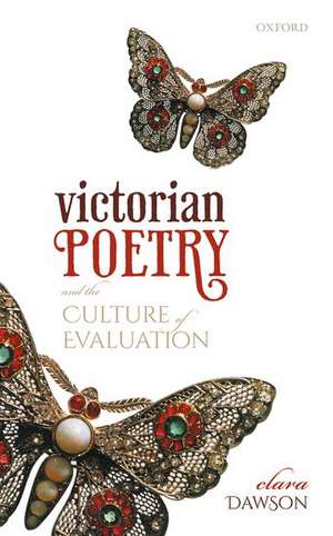 Victorian Poetry and the Culture of Evaluation de Clara Dawson