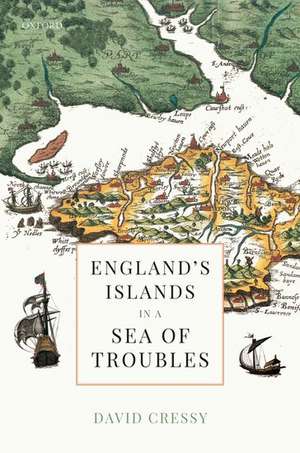 England's Islands in a Sea of Troubles de David Cressy