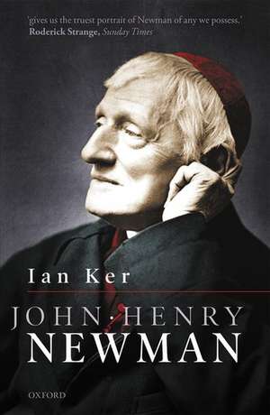 John Henry Newman: A Biography de Ian Ker