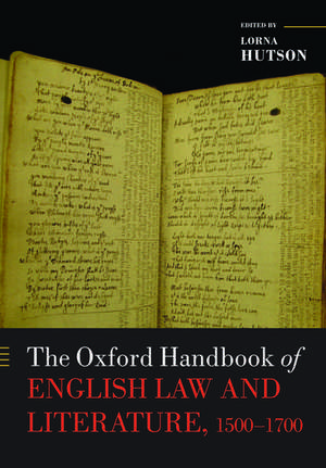 The Oxford Handbook of English Law and Literature, 1500-1700 de Lorna Hutson