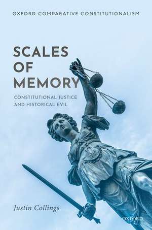 Scales of Memory: Constitutional Justice and Historical Evil de Justin Collings